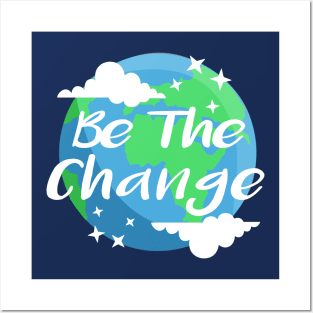 Be the Change Save the Planet Posters and Art